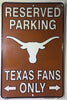 Texas Longhorns Reserved Parking Texas Fans Only Metal Sign