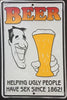 Beer Helping Ugly People Have Sex Since 1862 Sign