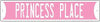 PRINCESS PLACE METAL STREET SIGN PINK