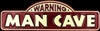 Warning Man Cave Metal Sign