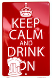 Keep Calm And Drink On 8 X 12
