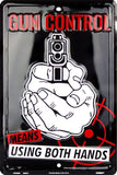 Gun Control Means Using Both Hands Embossed Metal Sign