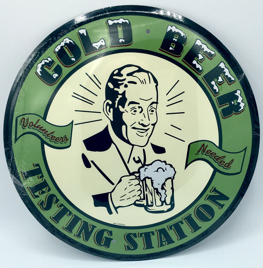 Cold Beer Testing Station Tin Metal Round Sign 12"  Volunteers Needed Mancave