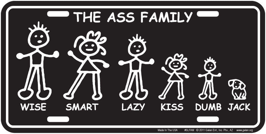 The A$$ Family Car Truck Tag License Plate Metal Wise Smart Lazy Kiss Dumb Jack