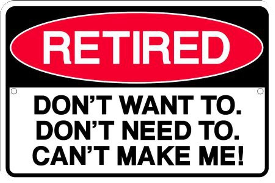 Retired Sign 12" X 8" Metal Parking Don'T Want To Don'T Need To Can'T Make Me!