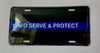 TO SERVE & PROTECT POLICE BLUE LINE ALUMINUM CAR TRUCK TAG LICENSE PLATE LAW