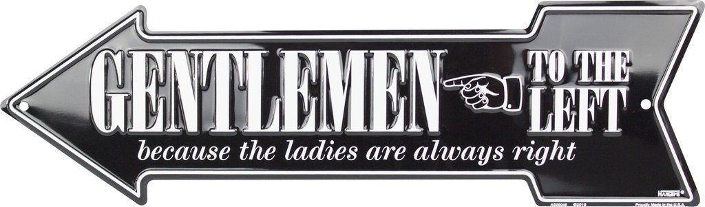 Gentlemen To The Left Metal Arrow Sign  20" X 6" Because Ladies Are Always Right