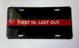Firefighter First One In Last One Out Car Truck Tag License Plate Red Fireman